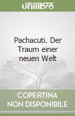 Pachacuti. Der Traum einer neuen Welt libro