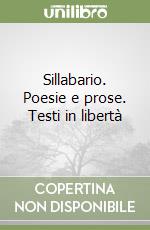 Sillabario. Poesie e prose. Testi in libertà libro