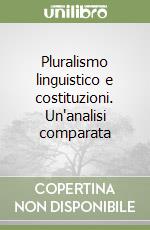 Pluralismo linguistico e costituzioni. Un'analisi comparata