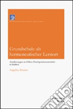 Grundschule als hermeneutischer Lernort. Annäherungen an frühen Zweitsprachenunterricht in Südtirol