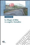 Le elegie di Rilke tra angeli e finitudine libro