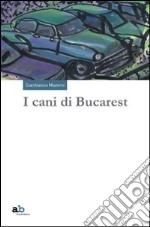 I cani di Bucarest libro