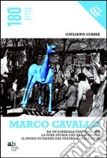 Marco Cavallo. Da un ospedale psichiatrico la vera storia che ha cambiato il modo di essere del teatro e della cura. Con DVD libro