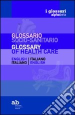 Glossario socio-sanitario. Inglese-italiano, italiano-inglese. Ediz. bilingue