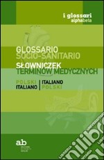 Glossario socio-sanitario. Polacco-italiano, italiano-polacco