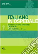 Corso d'italiano per infermiere/i. Livello A1-A2. Libro per lo studente. Con CD-ROM libro