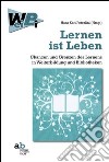 Lernen ist Leben Chancen und Grenzen des Lernens in Weiterbildung und Bibliotheken libro di Peterlini H. K. (cur.)