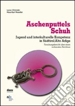 Aschenputtels Schuh. Jugend und interkulturelle Kompetenz in Südtirol/Alto Adige