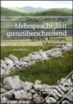 Mehrsprachigkeit grenzüberschreitend. Modelle, Konzepte, Erfahrungen libro