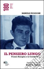 Il pensiero lungo. Franco Basaglia e la Costituzione libro