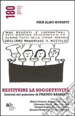 Restituire la soggettività. Lezioni sul pensiero di Franco Basaglia libro