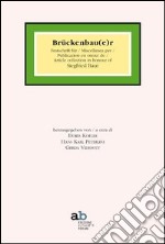 Brückenbau(e)r. Festschrift für Siegfried Baur. Ediz. italiana, inglese, francese e tedesca