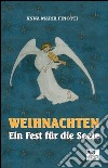 Weihnachten. Ein Fest für die Seele. Ediz. italiana, inglese, francese e tedesca libro di Finotti Anna M.