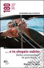 ...E tu slegalo subito. Sulla contenzione in psichiatria libro