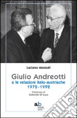 Giulio Andreotti e le relazioni italo-austriache 1972-1992 libro