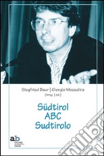 Südtirol ABC Sudtirolo. Ediz. italiana e tedesca