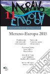 Meran-Europe 2015. Finalisti del Prmio letterario internaizonale-Finalisten des Internationalen Literaturpreises. Ediz. bilingue libro