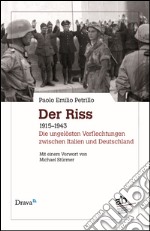 Der Riss. 1915-1943. Die ungelösten Verflechtungen zwischen Italien und Deutschland