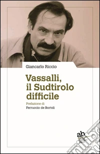 Vassalli, il Sudtirolo difficile