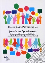 Jenseits der Sprachmauern. Erinnern und Sprechen von Mehrheiten und Minderheiten in der Migrationsgesellschaft libro