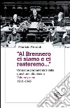 «Al Brennero ci siamo e ci resteremo...». Cronache parlamentari della questione altoatesina. Vol. 1: 1918-1943 libro di Ferrandi Maurizio