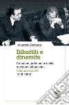 Dibattiti e dinamite. Cronache parlamentari della questione altoatesina. Vol. 2: 1945-1992 libro di Ferrandi Maurizio