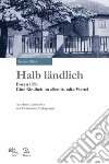 Halb ländlich Bozen 1966. Eine Kindheit im «Semirurali»-Viertel libro di Ottoni Sandro