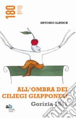 All'ombra dei ciliegi giapponesi. Gorizia 1961 libro