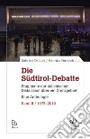 Die Südtirol-Debatte. Fragmente der italienischen Diskussion über ein Grenzgebiet. Eine Anthologie. Vol. 2: 1973-2018 libro