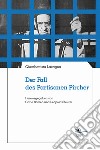 Der Fall des Partisanen Pircher libro di Lazagna Giambattista Romeo C. (cur.) Steurer L. (cur.)