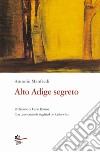 Alto Adige segreto libro di Manfredi Antonio