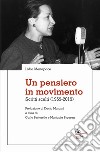 Un pensiero in movimento. Scritti scelti (1959-2019) libro