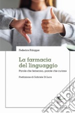 La farmacia del linguaggio. Parole che feriscono, parole che curano libro