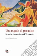 Un angolo di paradiso. Novelle altoatesine del Ventennio libro