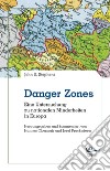 Danger zones. Ediz. italiana libro