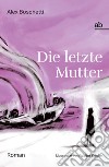 Die letzte Mutter libro