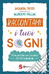 Raccontami i tuoi sogni. Come parlare con i bambini di ciò che sognano libro