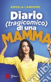 Diario (tragicomico) di una mamma libro di Langone Angela