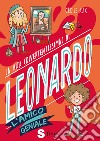 La vita (divertentissima) di Leonardo. L'amico geniale libro