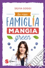 La mia famiglia mangia green libro