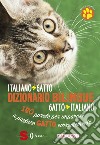 Dizionario bilingue italiano-gatto, gatto-italiano. 180 parole per imparare a parlare gatto correntemente libro di Cuvelier Jean Marchesini R. (cur.)