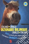 Dizionario bilingue italiano-cavallo, cavallo-italiano. 160 parole per imparare a parlare cavallo correntemente libro