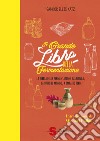 Il grande libro della fermentazione. La bibbia della fermentazione casalinga, da tutto il mondo, a impatto zero libro