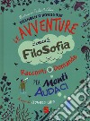 Le avventure della filosofia. Racconti & domande per menti audaci libro