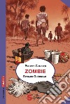 Zombie. La vita oltre la morte libro