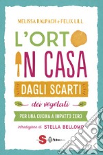 L'orto in casa dagli scarti vegetali. Per una cucina a impatto zero libro