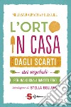 L'orto in casa dagli scarti vegetali. Per una cucina a impatto zero libro