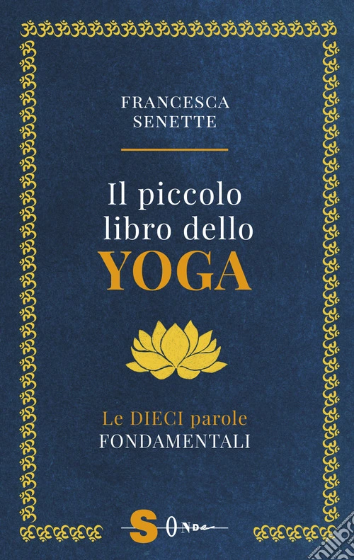 Il piccolo libro dello yoga. Le dieci parole fondamentali
