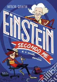 Einstein secondo me e i miei amici libro