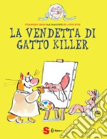 La vendetta di Gatto Killer. Dal racconto di Anne Fine libro